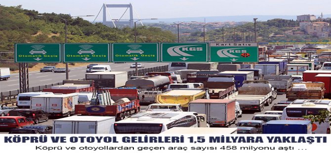 Köprü Ve Otoyol Gelirleri 1,5 Milyara Yaklaştı