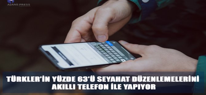 Seyahat Yüzde 63’ü Düzenlemelerini Akıllı Telefon İle Yapıyor