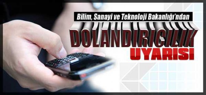 Bakanlıktan Dolandırıcılık Uyarısı