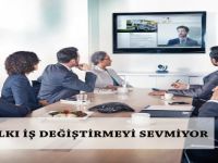 Türk Halkı İş Değiştirmeyi Sevmiyor