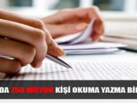 Dünyada 750 Milyon Kişi Okuma Yazma Bilmiyor